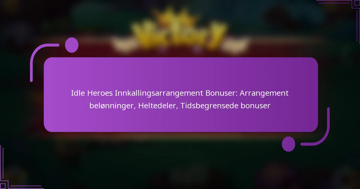 Idle Heroes Innkallingsarrangement Bonuser: Arrangement belønninger, Heltedeler, Tidsbegrensede bonuser