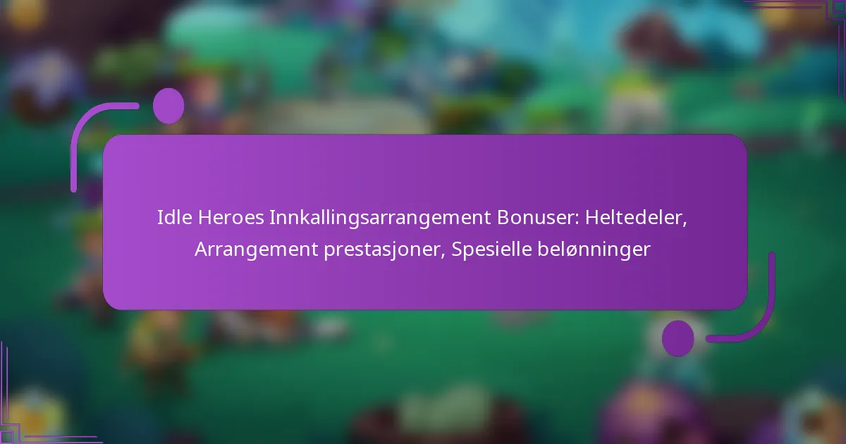 Idle Heroes Innkallingsarrangement Bonuser: Heltedeler, Arrangement prestasjoner, Spesielle belønninger