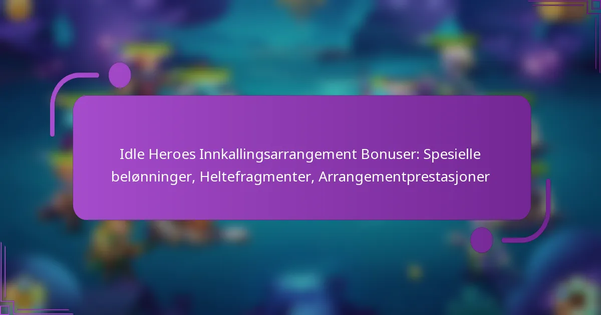 Idle Heroes Innkallingsarrangement Bonuser: Spesielle belønninger, Heltefragmenter, Arrangementprestasjoner