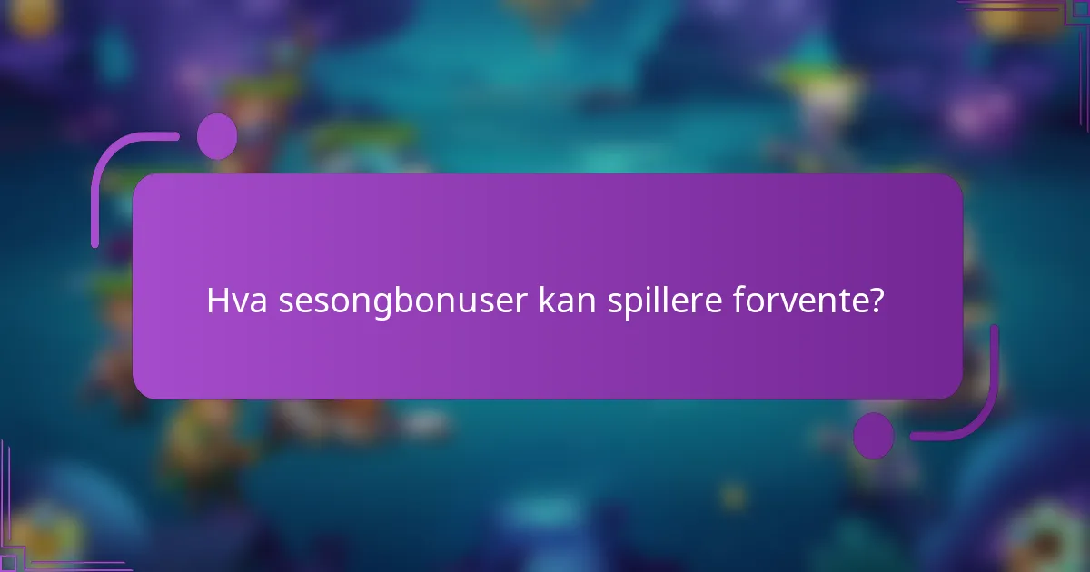 Hva sesongbonuser kan spillere forvente?