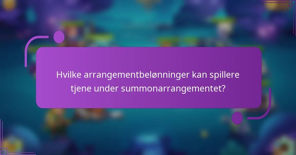 Hvilke arrangementbelønninger kan spillere tjene under summonarrangementet?