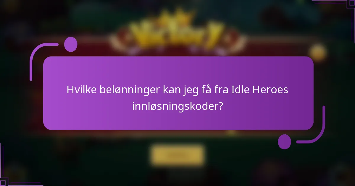 Hvilke belønninger kan jeg få fra Idle Heroes innløsningskoder?