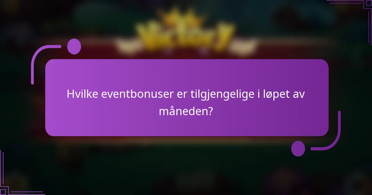 Hvilke eventbonuser er tilgjengelige i løpet av måneden?