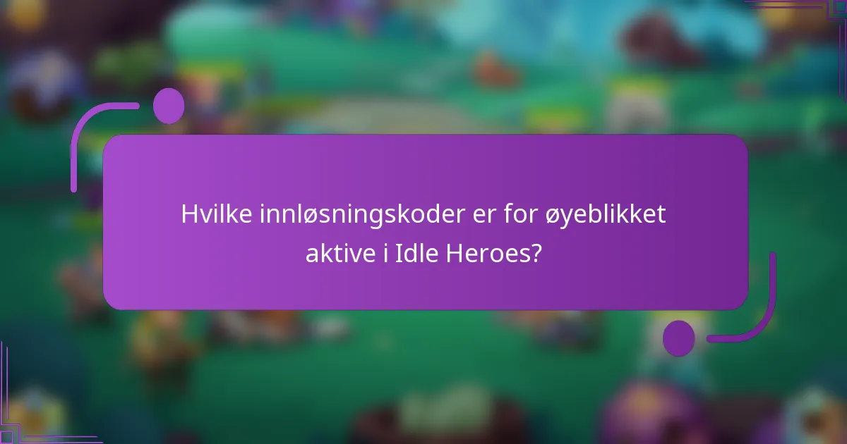 Hvilke innløsningskoder er for øyeblikket aktive i Idle Heroes?
