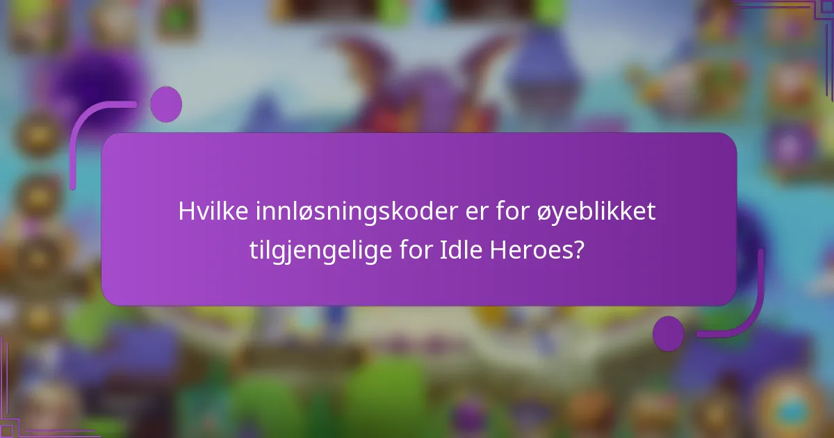 Hvilke innløsningskoder er for øyeblikket tilgjengelige for Idle Heroes?