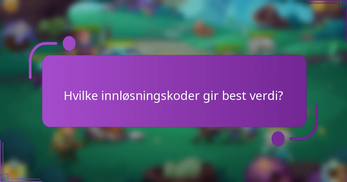 Hvilke innløsningskoder gir best verdi?