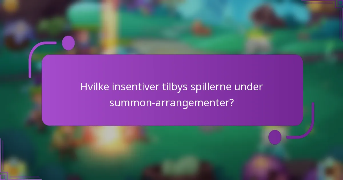 Hvilke insentiver tilbys spillerne under summon-arrangementer?
