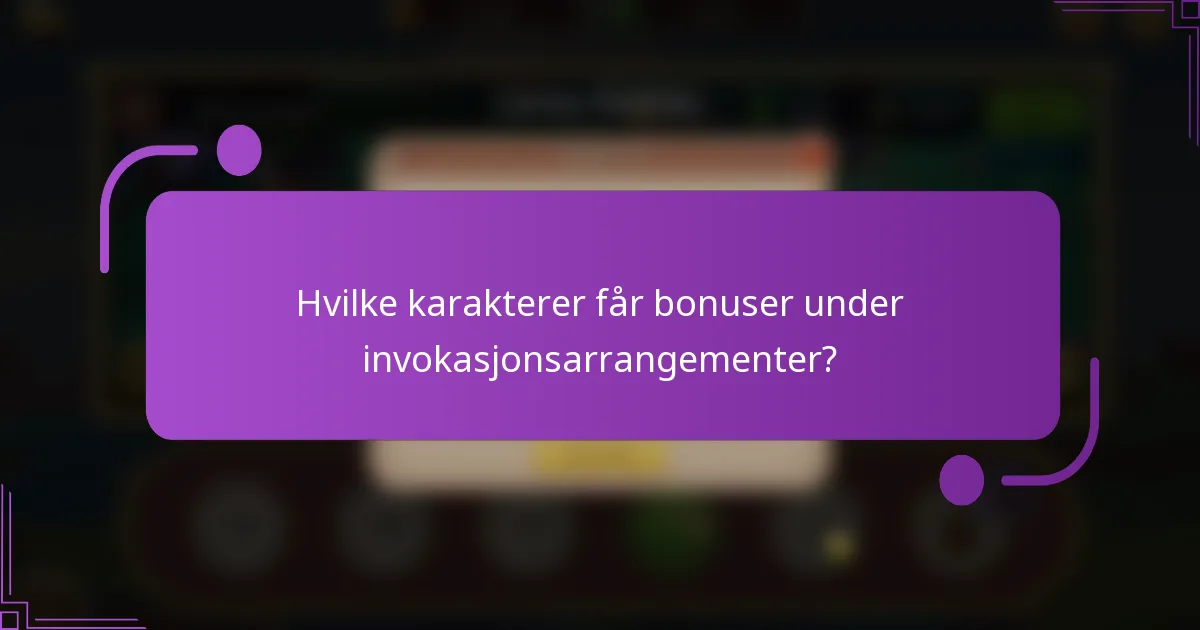 Hvilke karakterer får bonuser under invokasjonsarrangementer?
