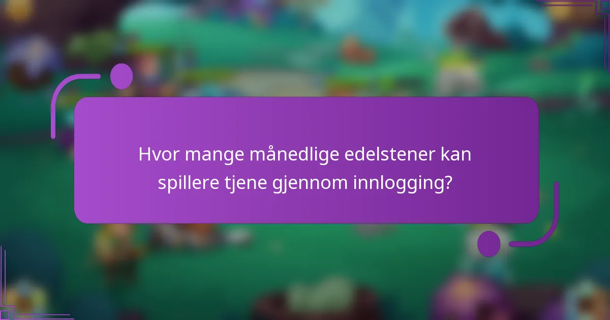 Hvor mange månedlige edelstener kan spillere tjene gjennom innlogging?