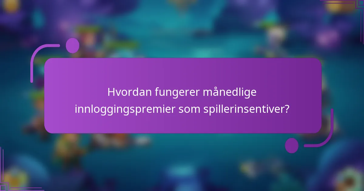 Hvordan fungerer månedlige innloggingspremier som spillerinsentiver?
