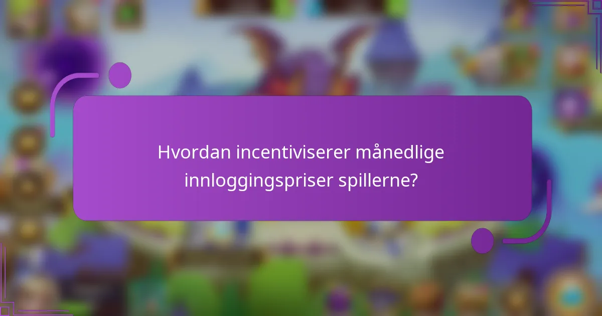 Hvordan incentiviserer månedlige innloggingspriser spillerne?