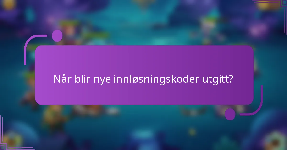 Når blir nye innløsningskoder utgitt?